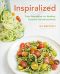 Inspiralized · Turn Vegetables Into Healthy, Creative, Satisfying Meals