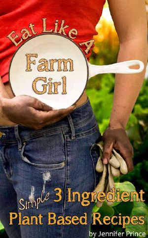 Eat Like a Farm Girl · 3 Ingredient Plant Based Recipes