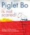 Piglet Bo Is Not Scared!