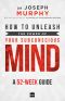 How to Unleash the Power of Your Subconscious Mind