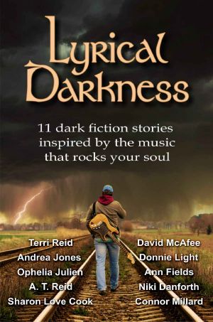 Lyrical Darkness · 11 Dark Fiction Stories Inspired by the Music That Rocks Your Soul