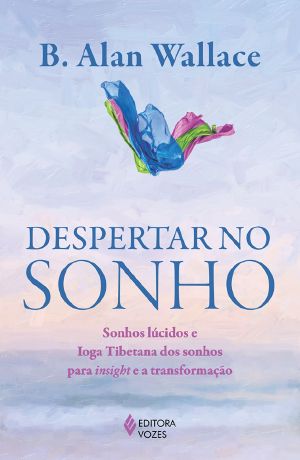 Despertar No Sonho · Sonhos Lúcidos E Ioga Tibetana Dos Sonhos Para O Insight E a Transformação