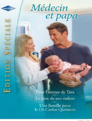 Pour L'Amour De Tara - Le P?re De Son Enfant - Une Famille Pour Le Dr Carlos Quintero