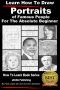 Learn How to Draw Portraits of Famous People in Pencil For the Absolute Beginner (Learn to Draw)