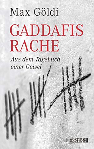 Gaddafis Rache · Aus dem Tagebuch einer Geisel