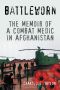 Battleworn · The Memoir of a Combat Medic in Afghanistan