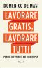 Lavorare Gratis, Lavorare Tutti