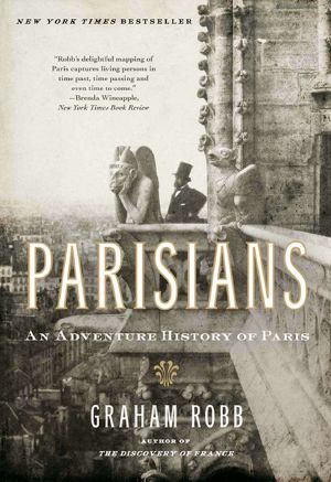 Parisians · an Adventure History of Paris