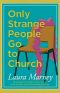 Only Strange People Go to Church