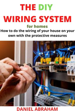 The Diy Wiring System for Homes · How to Do the Wiring of Your House on Your Own With the Protective