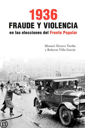 1936. Fraude y violencia en las elecciones del Frente Popular