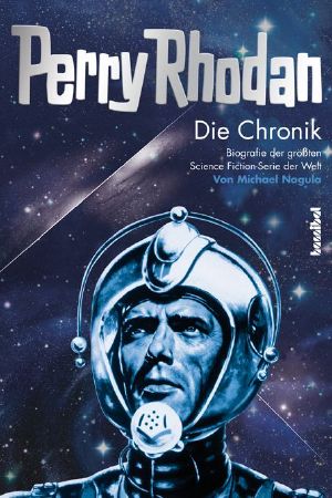 Die Perry Rhodan Chronik · Biografie der größten Science-Fiction-Serie der Welt - 1960 bis 1973