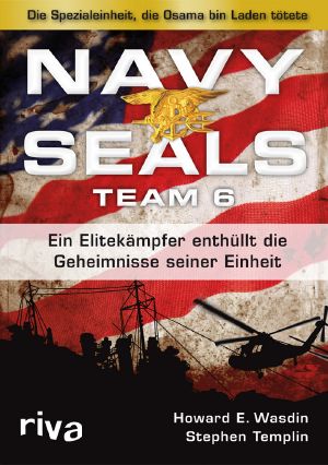 Navy Seals Team 6 · Ein Elitekämpfer enthüllt die Geheimnisse seiner Einheit