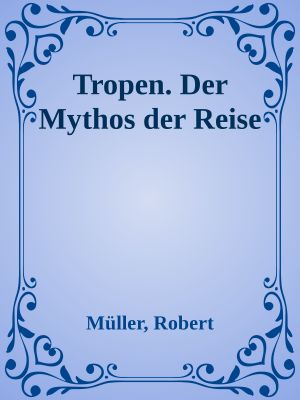 Tropen. Der Mythos der Reise