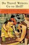 Do Travel Writers Go to Hell? · A Swashbuckling Tale of High Adventures, Questionable Ethics, and Professional Hedonism