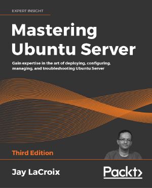 Mastering
 Ubuntu Server - Third Edition, Third Edition