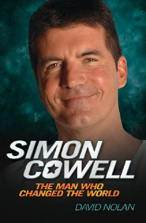 Simon Cowell - the Man Who Changed the World