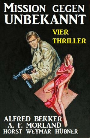 Mission gegen Unbekannt · Vier Thriller