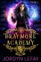 Braymore Adacemy Year 1: A Reverse Harem Academy Fantasy Romance (Braymore Academy Series Book 2)