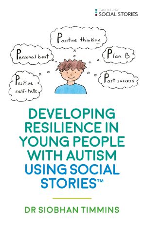 Developing Resilience in Young People with Autism using Social Stories<sup>TM</sup>