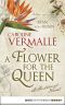 A Flower for the Queen · A Historical Novel