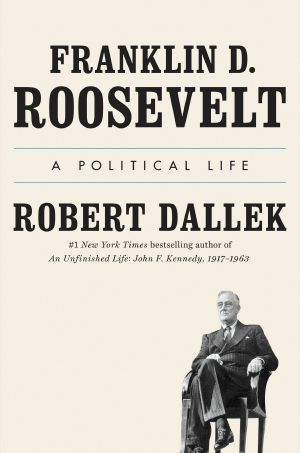 Franklin D. Roosevelt · A Political Life