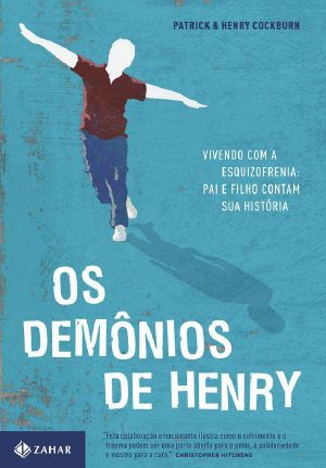 Os Demônios De Henry - Vivendo Com a Esquizofrenia · Pai E Filho Contam Sua História