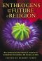 Entheogens and the Future of Religion