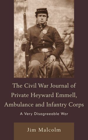 The Civil War Journal of Private Heyward Emmell, Ambulance and Infantry Corps