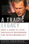 A Tragic Legacy · How a Good Vs. Evil Mentality Destroyed the Bush Presidency