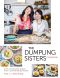 The Dumpling Sisters Cookbook · Over 100 Favourite Recipes From a Chinese Family Kitchen