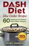 Dash Diet Slow Cooker Recipes · Vegetarian Slow Cooker · 60 Delicious Low Sodium Slow Cooker Recipes (DASH Diet Cookbooks)