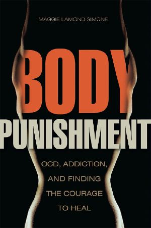 Body Punishment · Ocd, Addiction, and Finding the Courage to Heal