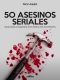 50 Asesinos Seriales