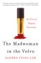 The Madwoman in the Volvo · My Year of Raging Hormones