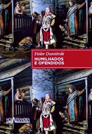 Fiódor Dostoiévski - Humilhados E Ofendidos