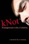 kNot · Entanglement with a Celebrity · A memoir by a woman