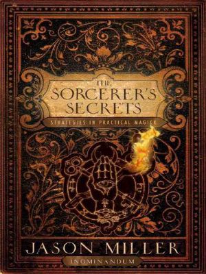 The Sorcerer's Secrets · Strategies in Practical Magick