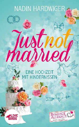 Just not married · Eine Hochzeit mit Hindernissen