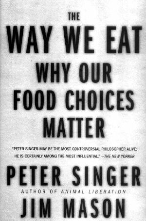 The Way We Eat · Why Our Food Choices Matter