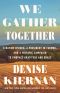 We Gather Together · A Nation Divided, a President in Turmoil, and a Historic Campaign to Embrace Gratitude and Grace