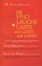 He Who Laughs Lasts and Lasts and Lasts