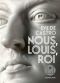 Nous, Louis, Roi (IC.VERGE) (French Edition)