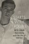 It Starts with Trouble · William Goyen and the Life of Writing