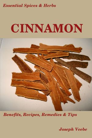 Essential Spices & Herbs · Cinnamon · the Anti-Diabetic, Neuro-Protective and Anti-Oxidant Spice (Essential Spices and Herbs Book 4)