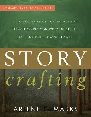 Story Crafting · Classroom-Ready Materials for Teaching Fiction Writing Skills in the High School Grades