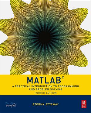 Matlab®, A Practical Introduction to Programming and Problem Solving