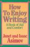 How to Enjoy Writing · A Book of Aid and Comfort