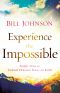 Experience the Impossible · Simple Ways to Unleash Heaven's Power on Earth