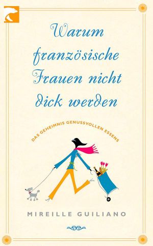 Warum französische Frauen nicht dick werden · Das Geheimis genußvollen Essens